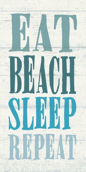 Eat, Beach, Sleep, Repeat