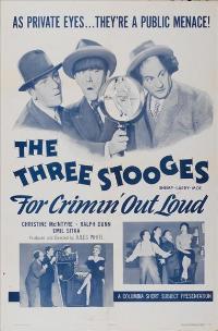 Three Stooges: For Crimin Out Loud