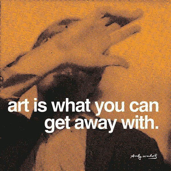 Art is what you can get away with