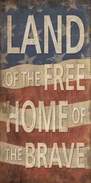 Land of the Free Home of the Brave