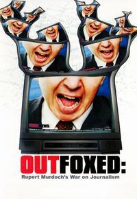 Outfoxed: Rupert Murdoch's War on Journalism