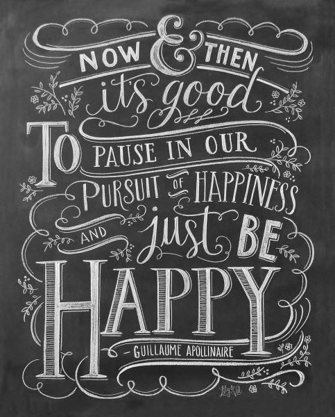 Now & Then Itâ€™s Good To Pause In Our Pursuit Of Happiness...
