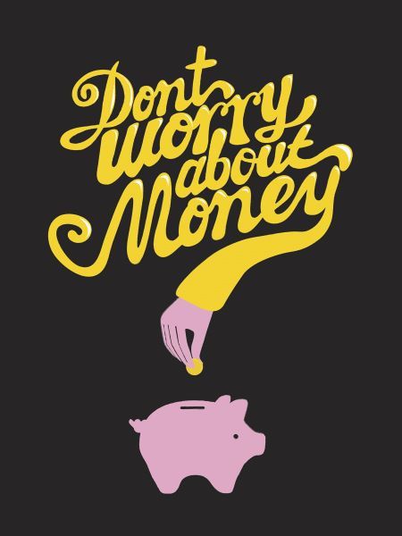 Donâ€™t Worry About The Money