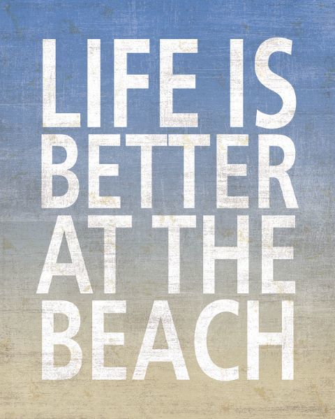 Life Is Better At The Beach