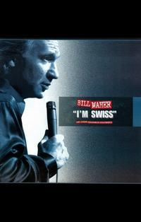 Bill Maher: I'm Swiss